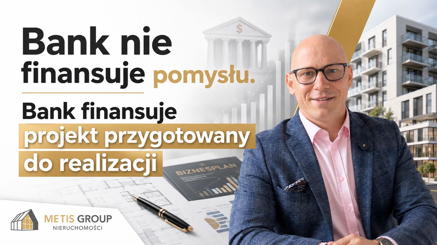 Bank nie finansuje pomysłu. Bank finansuje projekt przygotowany do realizacji