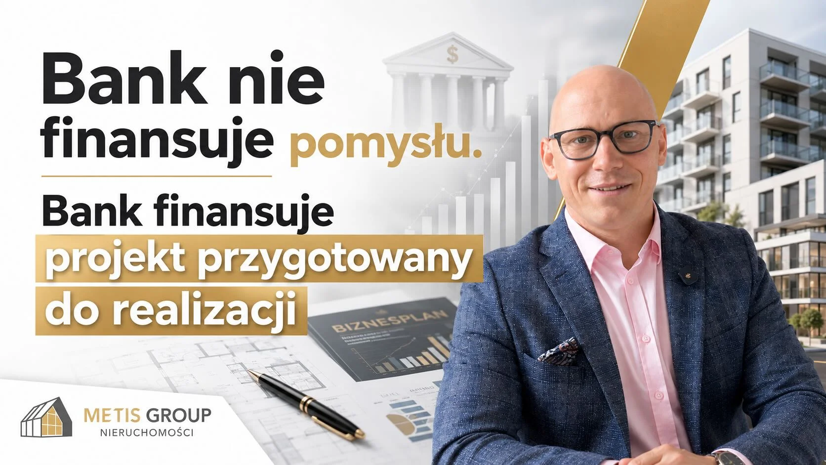 Bank nie finansuje pomysłu. Bank finansuje projekt przygotowany do realizacji
